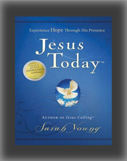 Jesus Today: Experience Hope Through His Presence