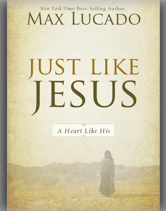 Just Like Jesus: A Heart Like His