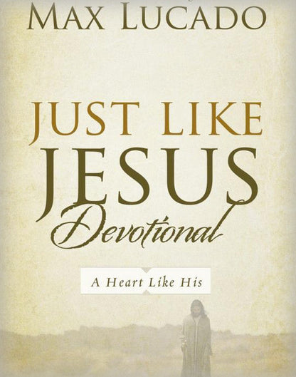 Just Like Jesus Devotional: A Thirty-Day Walk with the Savior