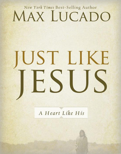 Just Like Jesus: A Heart Like His