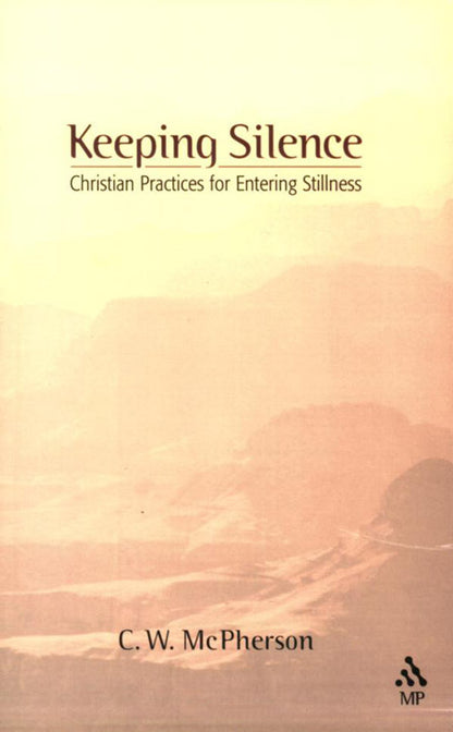 Keeping Silence: Christian Practices for Entering Stillness