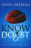 Know Doubt: The Importance of Embracing Uncertainty in Your Faith