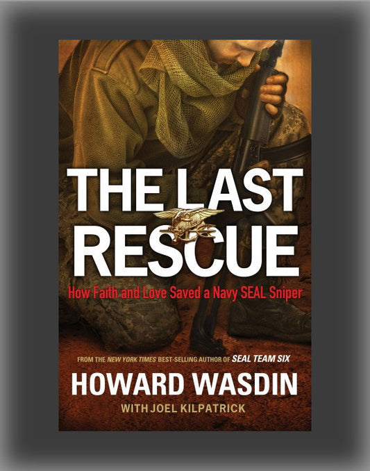 The Last Rescue: How Faith and Love Saved a Navy SEAL Sniper