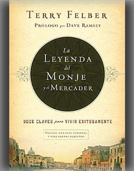 La Leyenda del Monje y El Mercader: Doce Claves Para Vivir Exitosamente