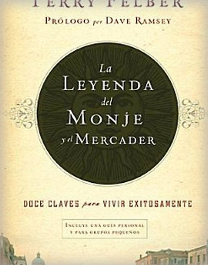 La Leyenda del Monje y El Mercader: Doce Claves Para Vivir Exitosamente