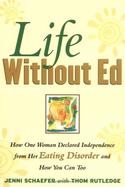 Life Without Ed: How One Woman Declared Independence from Her Eating Disorder and How You Can Too