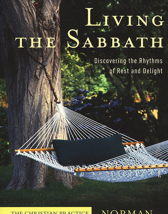 Living the Sabbath: Discovering the Rhythms of Rest and Delight