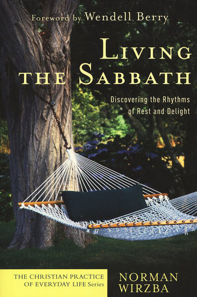 Living the Sabbath: Discovering the Rhythms of Rest and Delight