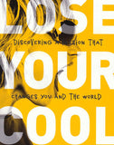 Lose Your Cool: Discovering a Passion That Changes You and the World