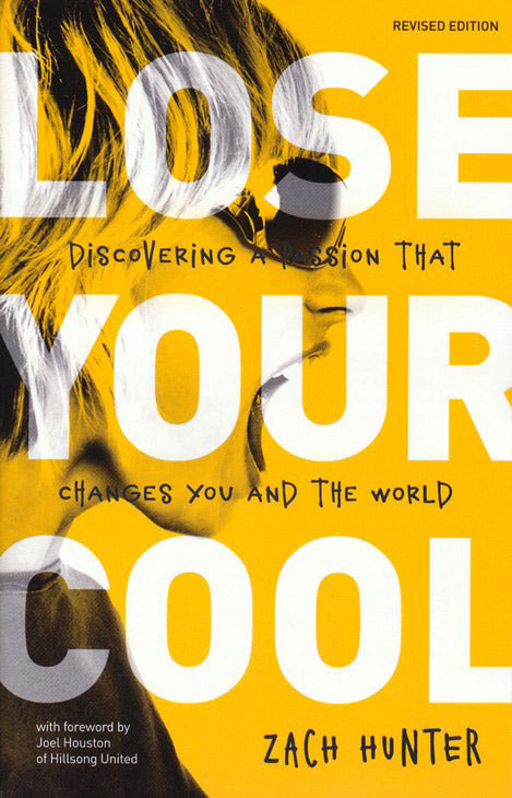 Lose Your Cool: Discovering a Passion That Changes You and the World