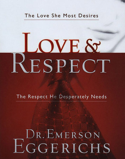 Love & Respect: The Love She Most Desires, The Respect He Desperately Needs