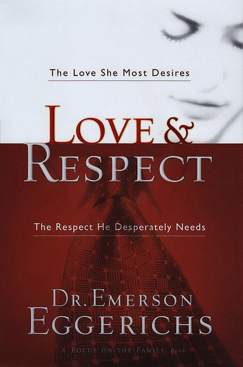 Love & Respect: The Love She Most Desires, The Respect He Desperately Needs