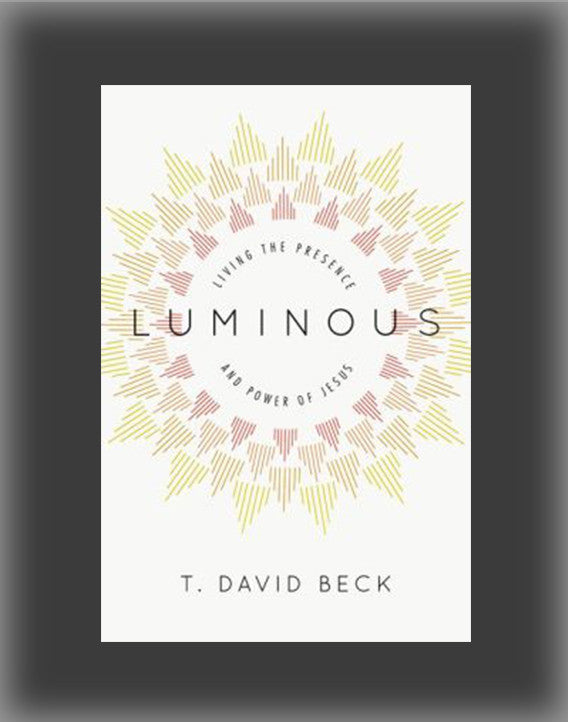 Luminous: Living the Presence and Power of Jesus