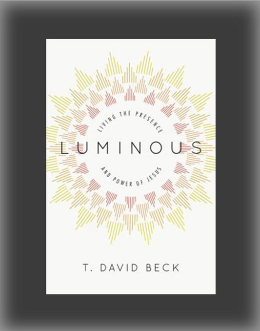 Luminous: Living the Presence and Power of Jesus