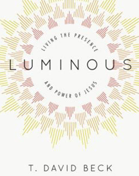 Luminous: Living the Presence and Power of Jesus