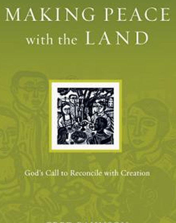 Making Peace with the Land: God's Call to Reconcile with Creation ( Resources for Reconciliation )