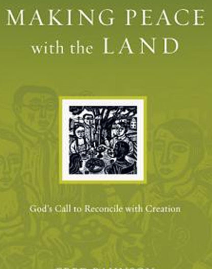 Making Peace with the Land: God's Call to Reconcile with Creation ( Resources for Reconciliation )