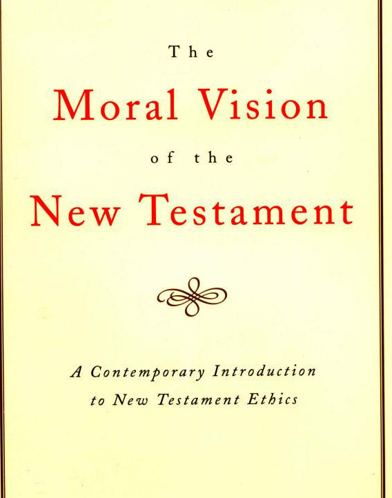 The Moral Vision of the New Testament