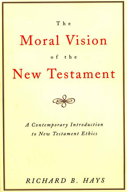 The Moral Vision of the New Testament