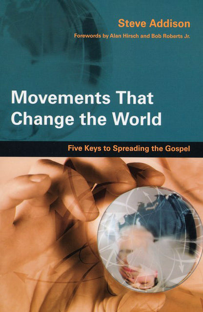 Movements That Change the World: Five Keys to Spreading the Gospel