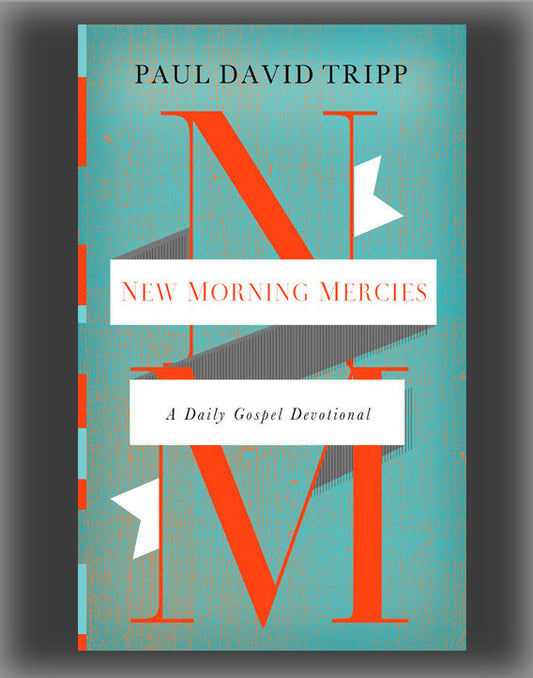 New Morning Mercies: A Daily Gospel Devotional