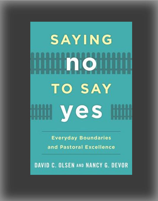 Saying No to Say Yes: Everyday Boundaries and Pastoral Excellence