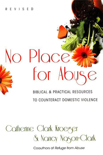 No Place for Abuse: Biblical & Practical Resources to Counteract Domestic Violence (Revised)