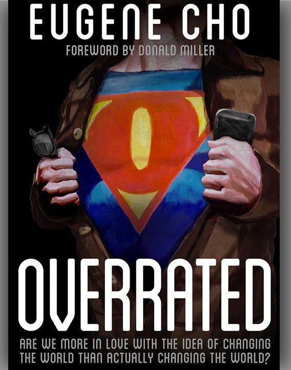 Overrated: Are We More in Love with the Idea of Changing the World Than Actually Changing the World?