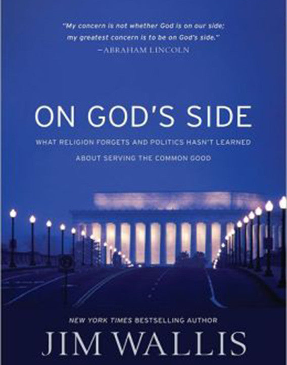 On God's Side: What Religion Forgets and Politics Hasn't Learned about Serving the Common Good