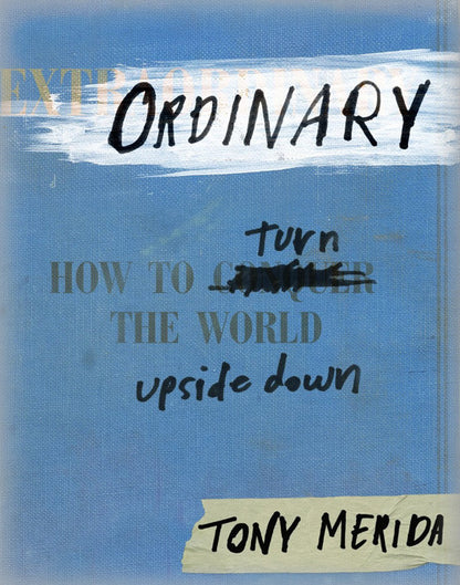 Ordinary: How to Turn the World Upside Down