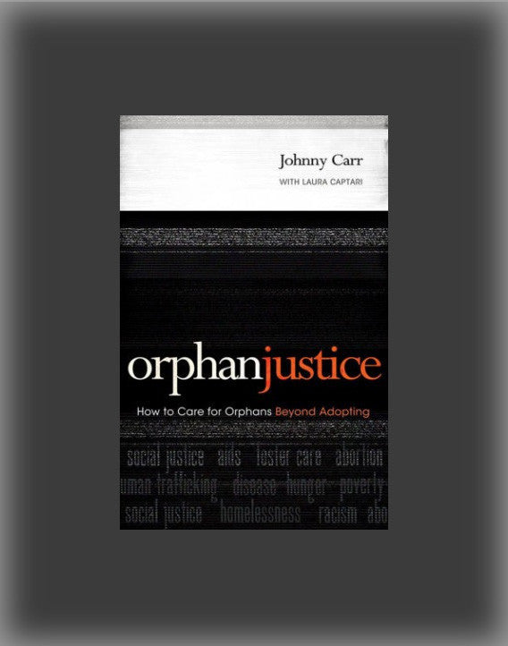 Orphan Justice: How to Care for Orphans Beyond Adopting