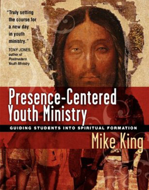 Presence-Centered Youth Ministry: Guiding Students Into Spiritual Formation