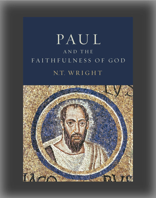 Paul and the Faithfulness of God: Christian Origins and the Question of God: Volume 4 (Christian Origins and the Question of God #4)