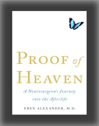 Proof of Heaven: A Neurosurgeon's Journey Into the Afterlife