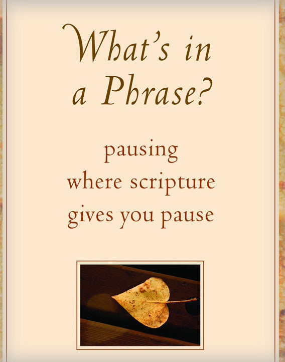 What's in a Phrase?: Pausing Where Scripture Gives You Pause