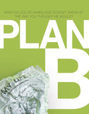 Plan B: What Do You Do When God Doesn't Show Up the Way You Thought He Would?