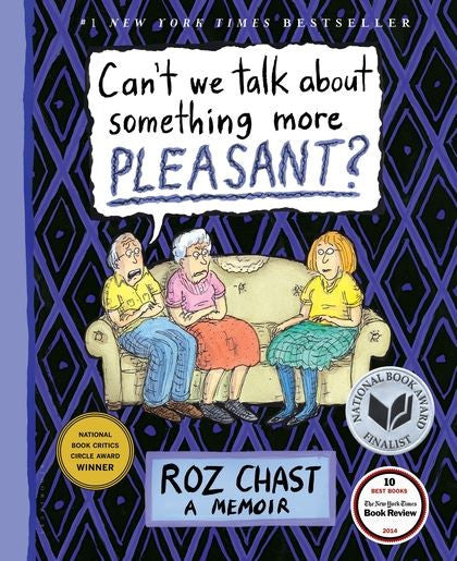 Can't We Talk About Something More Pleasant?: A Memoir