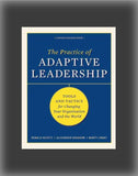 The Practice of Adaptive Leadership: Tools and Tactics for Changing Your Organization and the World