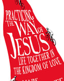 Practicing the Way of Jesus: Life Together in the Kingdom of Love