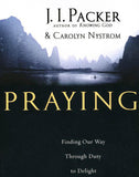 Praying: Finding Our Way Through Duty to Delight