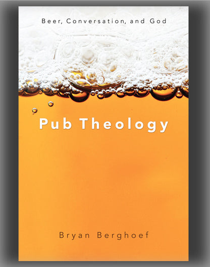 Pub Theology: Beer, Conversation, and God