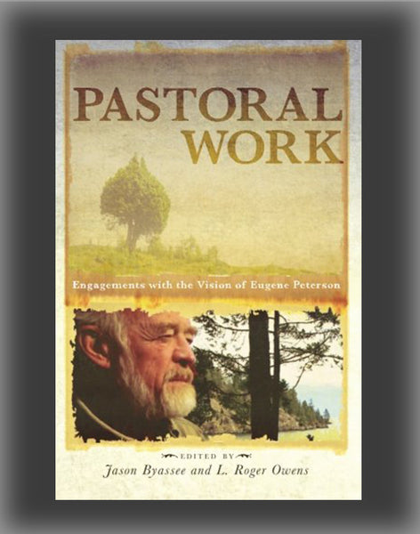 Pastoral Work: Engagements with the Vision of Eugene Peterson