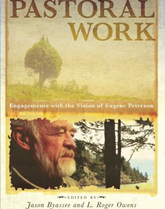 Pastoral Work: Engagements with the Vision of Eugene Peterson