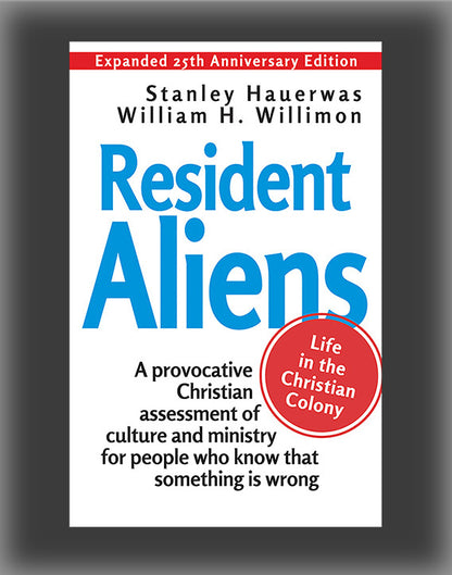 Resident Aliens: Life in the Christian Colony