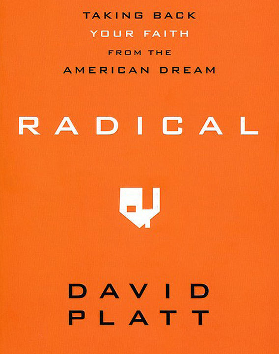 Radical: Taking Back Your Faith from the American Dream