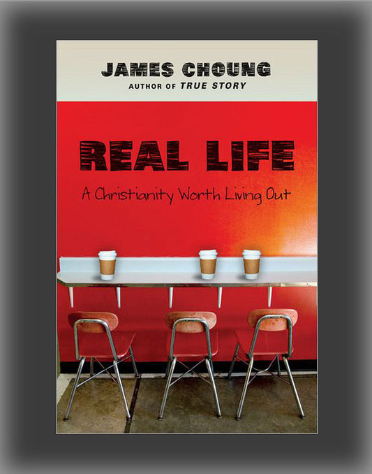 Real Life: A Christianity Worth Living Out