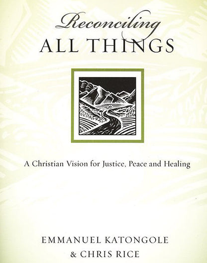 Reconciling All Things: A Christian Vision for Justice, Peace and Healing