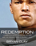 Redemption: A Rebellious Spirit, a Praying Mother, and the Unlikely Path to Olympic Gold