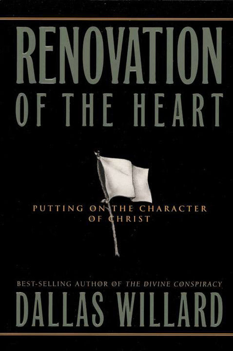 Renovation of the Heart: Putting On the Character of Christ