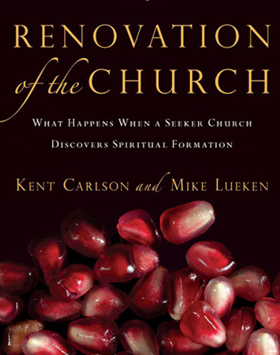 Renovation of the Church: What Happens When a Seeker Church Discovers Spiritual Formation